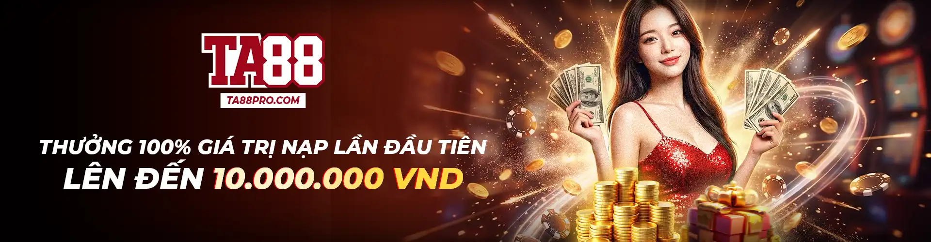 Ta88 Thưởng nạp lần đâu lên đến 10tr VND